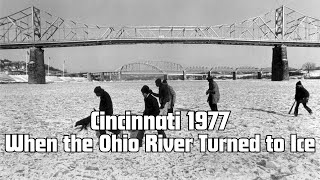Ohio River Froze Solid in 1977, Cincinnati’s Brutal Winter!