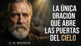 The Only Prayer That Opens the Gates of Heaven | E. M. Bounds
