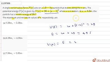 A single conservative force `F(x)` acts on a `1.0-kg` particle that moves along the x-axis.