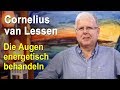 Die Augen energetisch behandeln | Cornelius van Lessen