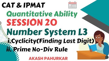 QA L20 | Number System-3 | Cyclicity, Prime No. Divisibility Rules | IPMAT2021 | CAT2021 | Akash