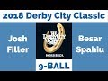 Josh Filler vs Besar Spahiu - 9 Ball - 2018 Derby City Classic