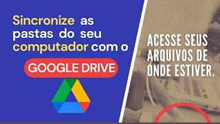 Como SINCRONIZAR GOOGLE DRIVE E COMPUTADOR