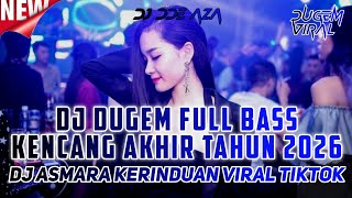 DJ DUGEM FULL BASS KENCANG AKHIR TAHUN 2025 - DJ ASMARA KERINDUAN VIRAL TIKTOK - DJ FUNKOT TERBARU