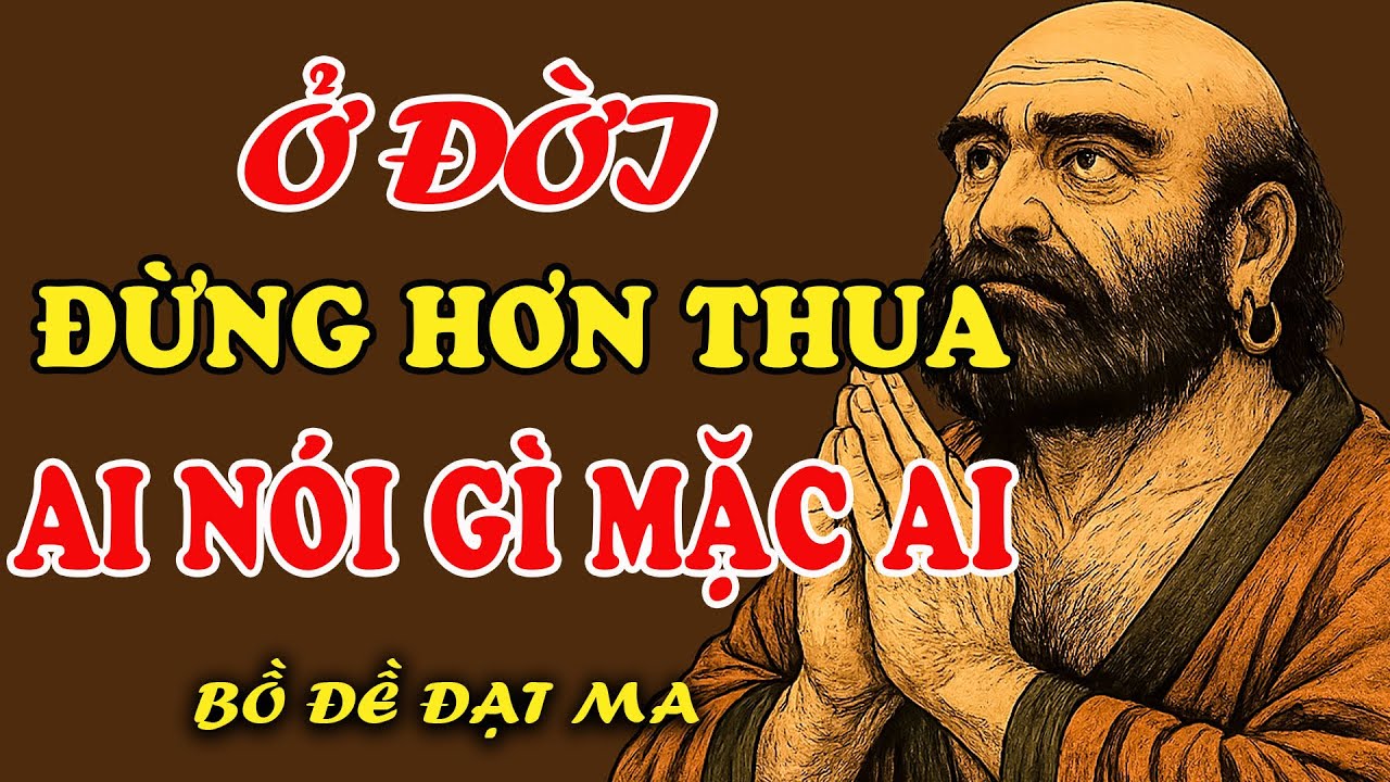 Bồ Đề Đạt Ma Dạy Cách Sống Không Hơn Thua – Ai Nói Gì Cũng Mặc, Tâm Tự Nhiên Yên