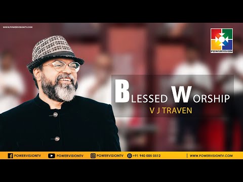Blessed Worship || V J Traven || Christian Song || Worship || @powervisiontv