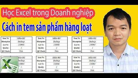 Excel trong Doanh nghiệp - Cách in tem sản phẩm hàng loạt trong Excel hiệu quả nhất.