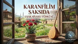 Karanfilim Saksıda - Uşak Sivaslı Türküsü