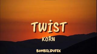 Korn - Twist (Lyrics Video)