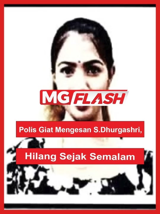 Polis Giat Mengesan S Dhurgashri, Hilang Sejak Semalam #MGFlash