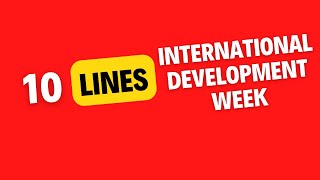 10 lines on International Development Week | What is the importance of international development?