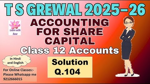 Q104 Accounting For Share Capital| TS Grewal 2025-26| Ch 8| Class 12| Accounts@learnwithease