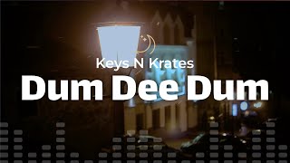 Keys N Krates - Dum Dee Dum (lyrics)