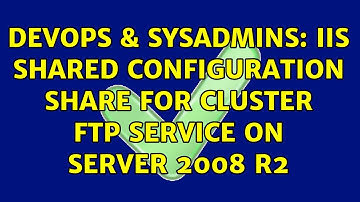 DevOps & SysAdmins: IIS Shared Configuration Share for Cluster FTP Service on Server 2008 R2