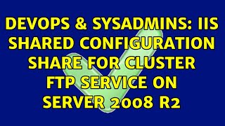 Celebrity DevOps & SysAdmins: IIS Shared Configuration Share for Cluster FTP Service on Server 2008 R2 Wealth