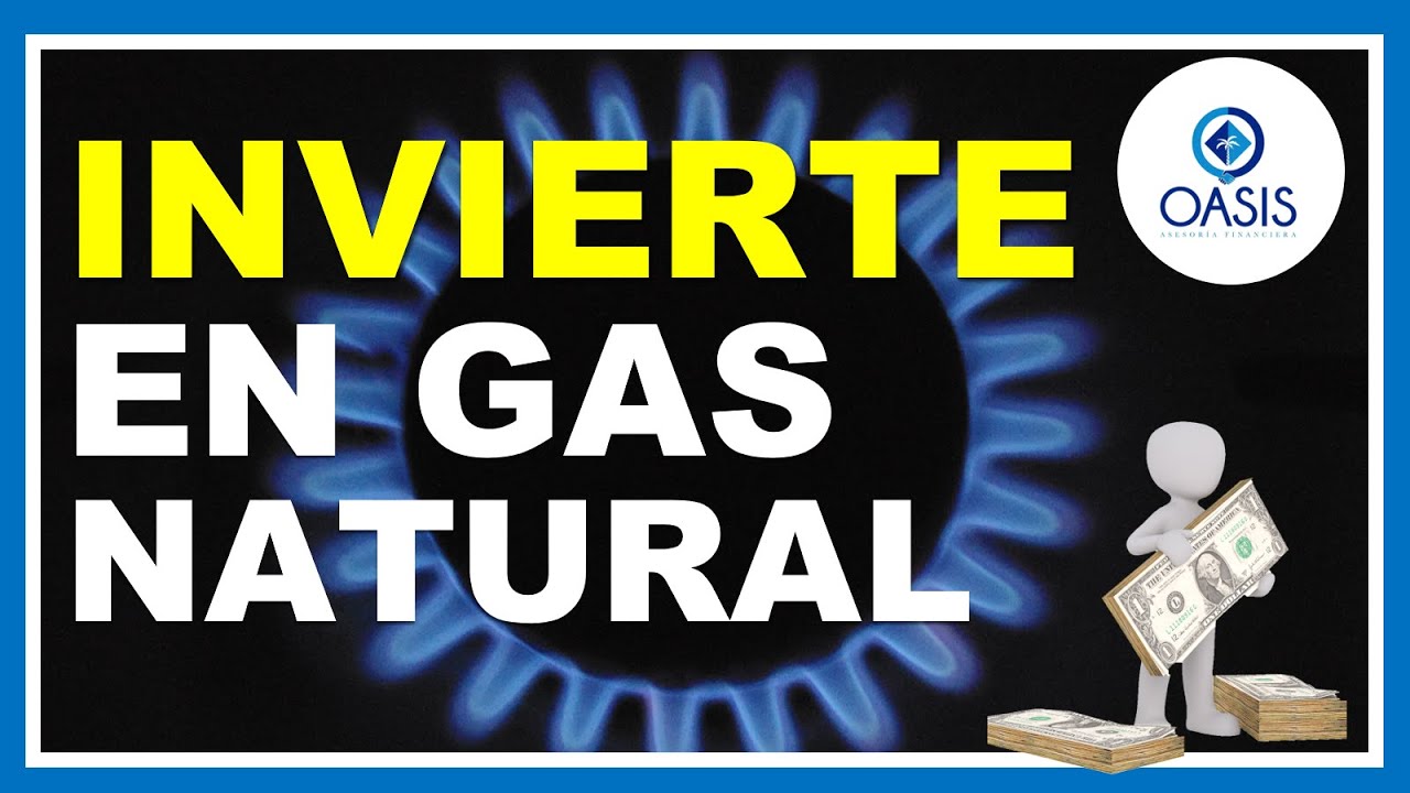 ¡Invierte en GAS Natural!
