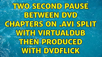 Two second pause between DVD chapters on .avi split with VirtualDub then produced with DVDFlick