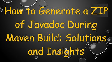 How to Generate a ZIP of Javadoc During Maven Build: Solutions and Insights
