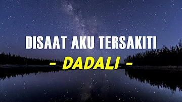 Dadali - Disaat Aku Tersakiti Lirik