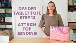 Divided Tablet Tote Step 12: Attach Top Binding