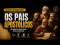 Os Pais Apostólicos: A Igreja Primitiva Pós-Apóstolos | Estudo Introdutório Profundo