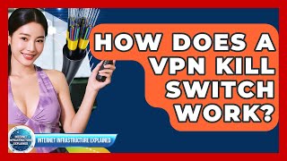 How Does A VPN Kill Switch Work? - Internet Infrastructure Explained Wealth