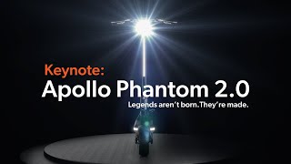 Keynote: Apollo Phantom 2.0│Legends aren't born. They are made.
