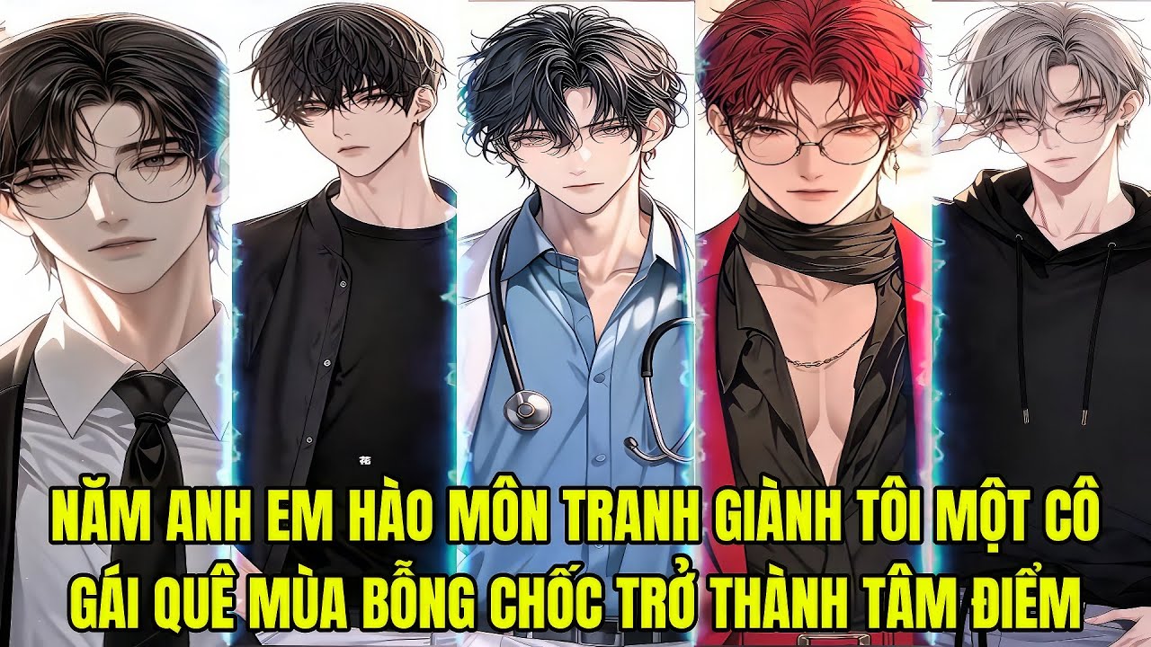 FULL 1 + 123 || NĂM ANH EM HÀO MÔN TRANH GIÀNH TÔI MỘT CÔ GÁI QUÊ MÙA BỖNG CHỐC TRỞ THÀNH TÂM ĐIỂM