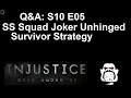 Q&amp;A S10 E05: SS Joker Unhinged, Survivor Strategy