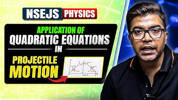 Application of Quadratic Eqs in Projectile Motion | NSEJS 2025 | 8th to 10th | Aakar Batch | AP Sir