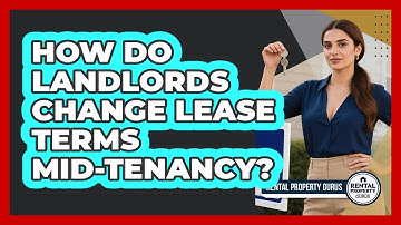 How Do Landlords Change Lease Terms Mid-tenancy? - Rental Property Gurus