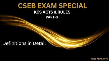 CSEB Exam/KCS Act and Rules with latest amendments/Definitions in detail