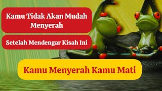 Jika Kamu Menyerah Kamu Akan Mati ❗ Dengarkan Kisah Inspiratif Ini #persahabatan #karma