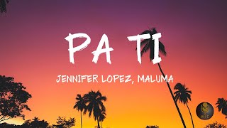 Jennifer Lopez, Maluma - Pa Ti (Letra/Lyrics)