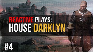 Reactive Plays: House Darklyn (CK2) - Part: 4