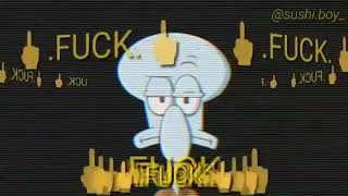 Fuck versi Squidward 🤙