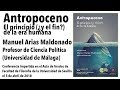 Foro de Análisis. &quot;Antropoceno. El principio (¿y el fin?) de la era humana. Manuel Arias Maldonado.