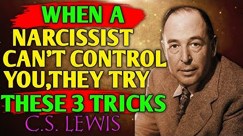 When a Narcissist Loses Control Over You, They Try These 3 Tricks | C.S Lewis