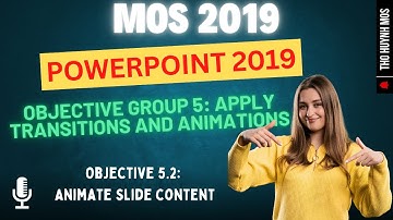 Objective 5.2: Animate slide content | MOS PowerPoint 2019 for Beginners