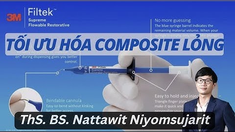 Tối ưu hóa ứng dụng composite lỏng trong thực hành lâm sàng | ThS. BS. Nattawit Niyomsujarit.