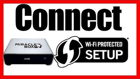 Miraclebox 4.0- Connect with WPS