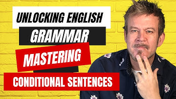 Unlocking ENGLISH Grammar: MASTERING English CONDITIONALS