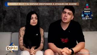 Karely Ruiz y su esposo RESPONDEN a Adame por sus ataques tras 4S4LT0  | De Primera Mano