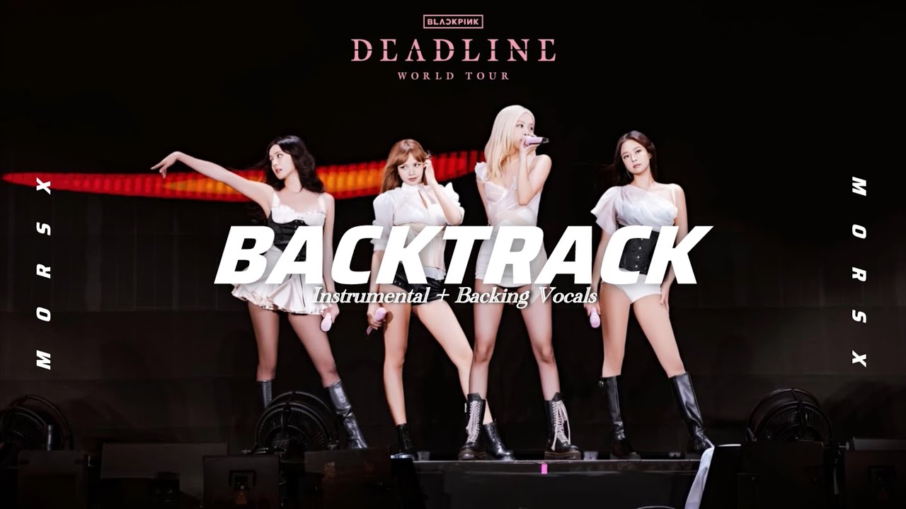 BLACKPINK - ‘Shut Down’ [Instrumental w/ Backing Vocals] DEADLINE TOUR