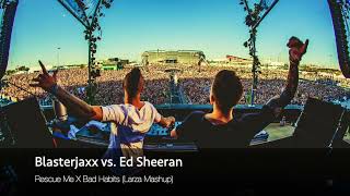 Blasterjaxx vs. Ed Sheeran - Rescue Me X Bad Habits (Larza Mashup)