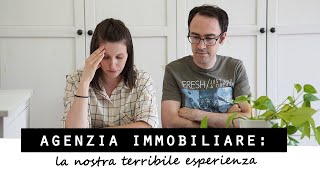 La nostra TERRIBILE ESPERIENZA con l'AGENZIA IMMOBILIARE per l'acquisto della NUOVA CASA!