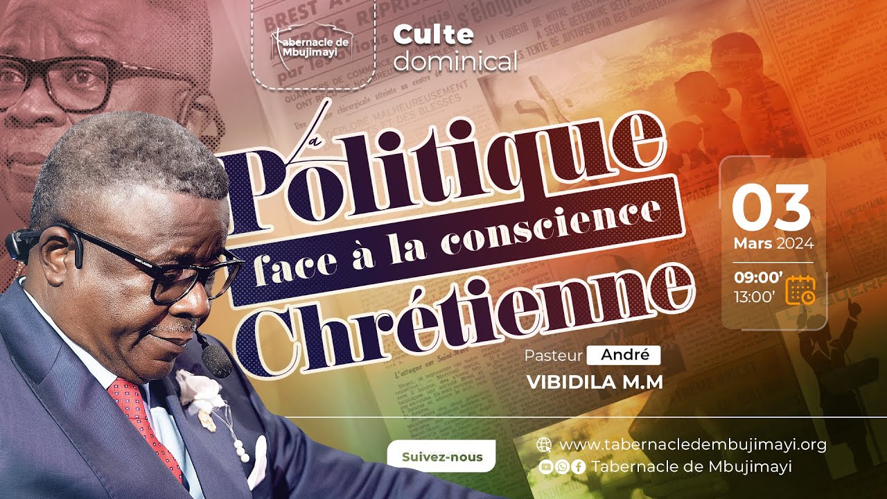 DIMANCHE DU 03.03.2024 | LA POLITIQUE FACE A LA CONSCIENCE CHRETIENNE | Pasteur André VIBIDILA MM.