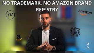 No Trademark No Amazon Brand Registry The Step EU Sellers Skip