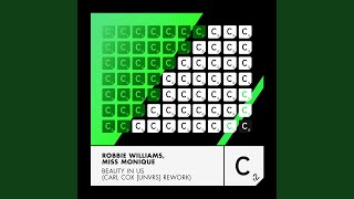 Beauty In Us (Carl Cox [UNVRS] Rework) - Robbie Williams & Miss Monique
