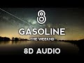 The Weeknd Gasoline 8D AUDIO
